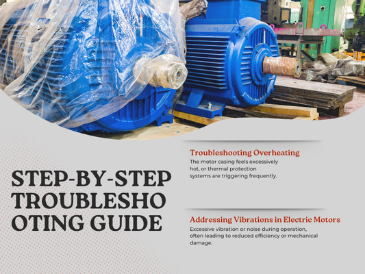 Step-by-Step Troubleshooting Guide for Electric Motors: Advanced Techniques to Resolve Common Issues