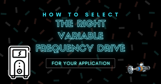 How to Select the Right Variable Frequency Drive (VFD) for Your Application